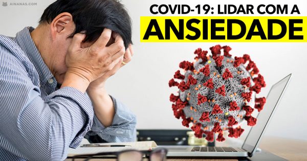 COVID-19: como lidar com a ansiedade