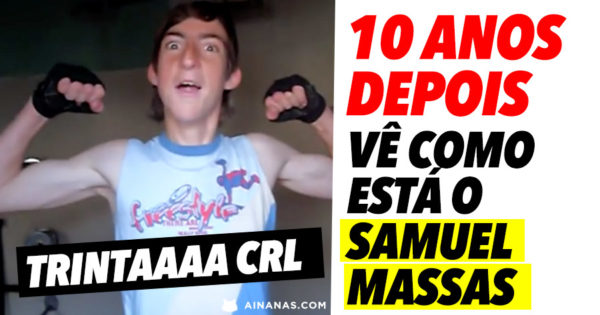 Vê como está SAMUEL MASSAS 10 anos depois