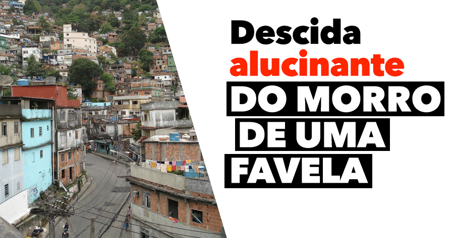 Descida alucinante DO MORRO DE UMA FAVELA