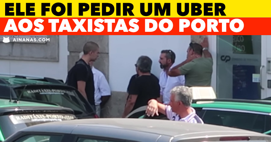 Foi PEDIR UM UBER aos Taxistas do Porto