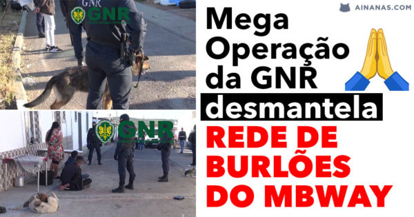 GNR desmantela REDE DE BURLAS no MBWAY