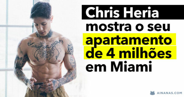 Chris Heria dá tour ao seu apartamento de 4 MILHÕES em Miami