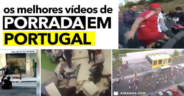 Os melhores VÍDEOS DE PORRADA em Portugal