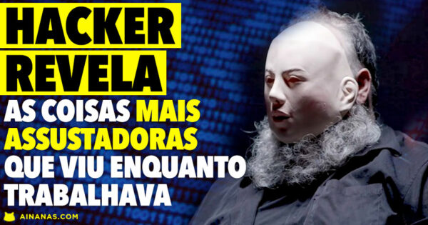 Hacker revela as coisas MAIS ASSUSTADORAS que viu