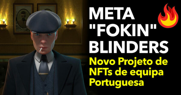 META “FOKIN” BLINDERS: Novo Projeto de NFTs de Equipa Portuguesa