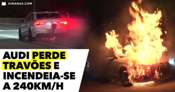 Audi PERDE TRAVÕES e incendeia-se a 240km/h