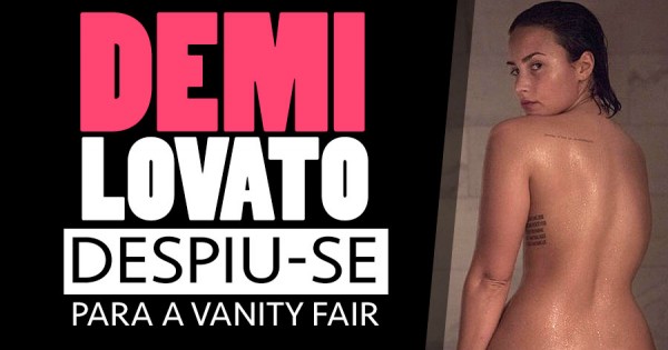 Demi Lovato Nua na Vanity Fair ( 11 FOTOS )