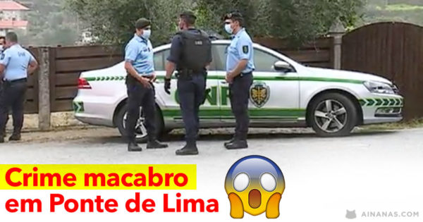 CRIME MACABRO em Ponte de Lima