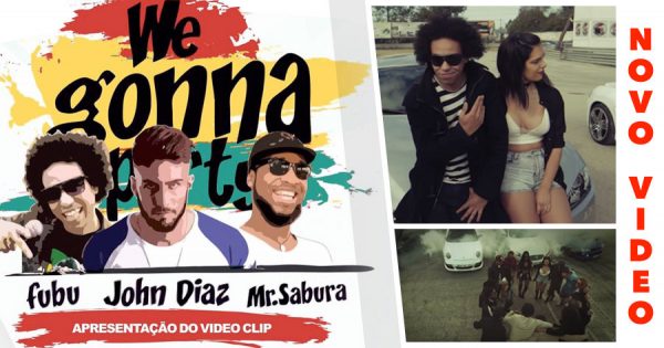 Carros, Babes e Muita Party | John Diaz & Mr Sabura feat Fubu – We Gonna Party