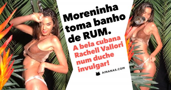 Que Bela Moreninha! Atriz cubana toma banho em Rum