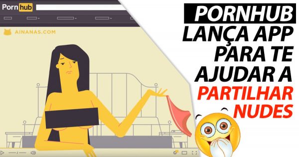 PornHub lança Aplicação para te ajudar a MANDAR NUDES