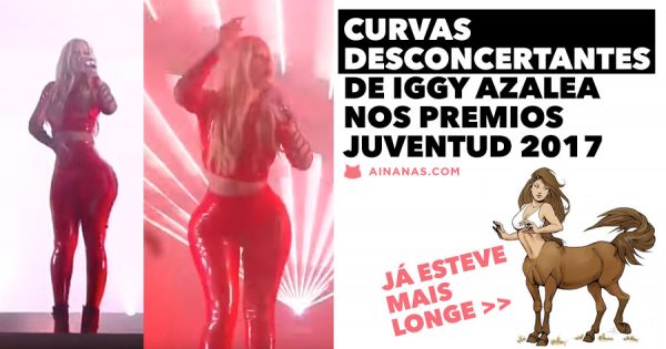 CURVAS DESCONCERTANTES de Iggy Azalea nos “Premios Juventud 2017”
