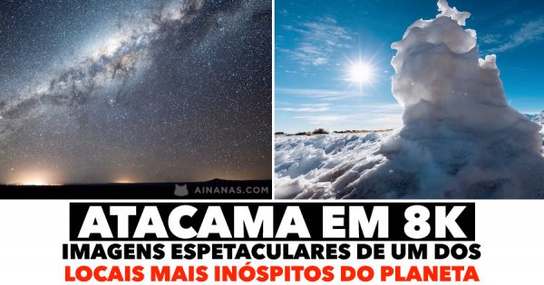 ATACAMA: Os céus mais escuros e limpos do Planeta em 8K