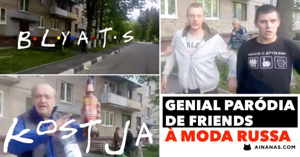 BLYATS: Genial paródia de Friends à Moda Russa