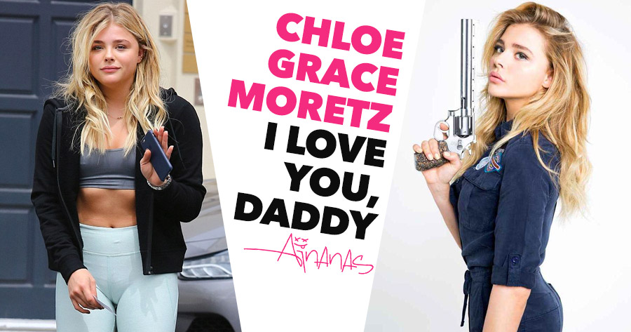 Chloe Grace Moretz: I LOVE YOU DADDY