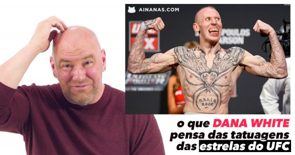 DANA WHITE comenta as tatuagens das estrelas do UFC