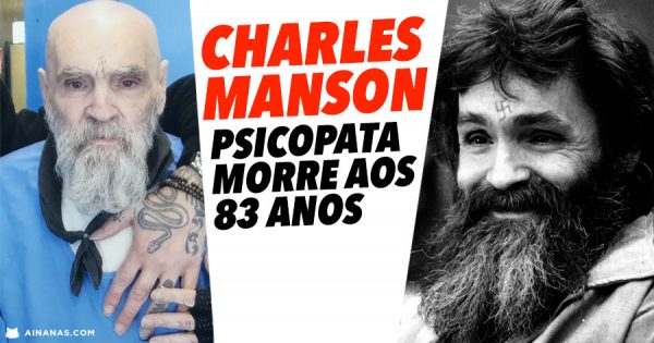 CHARLES MANSON: morreu um dos maiores psicopatas da história
