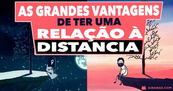 As VANTAGENS de ter uma relação à distância