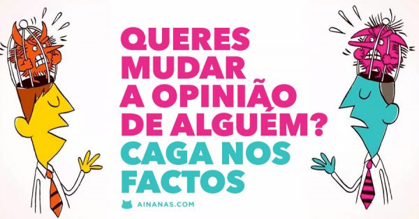 Como podes MUDAR A OPINIÃO de Alguém?