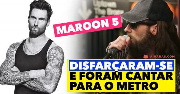 MAROON 5 disfarçaram-se e foram CANTAR PARA O METRO