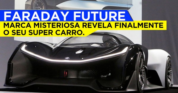 FARADAY FUTURE: Marca Misteriosa Divulgou Finalmente Super Carro