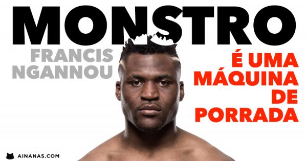 MONSTRO: Francis Ngannou já é visto como o Mike Tyson do MMA