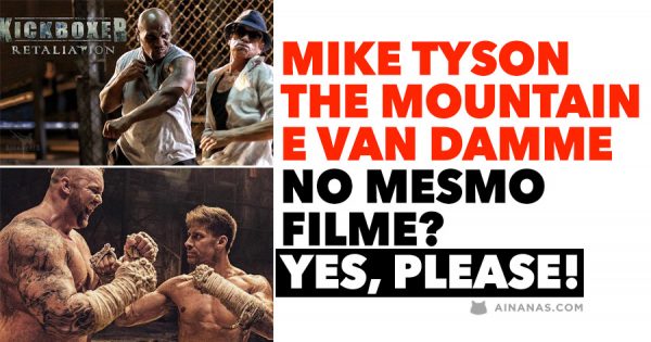 MIKE TYSON, THE MOUNTAIN e VAN DAMME no mesmo filme? Yes, please!