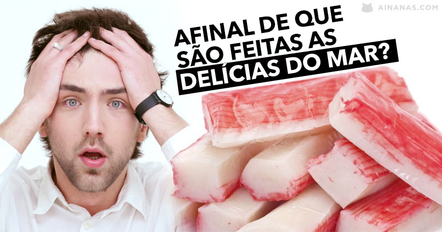 Afinal de que são feitas as DELÍCIAS DO MAR?