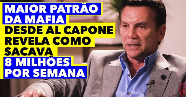 Maior PATRÃO DA MAFIA desde Al Capone revela como ganhava 8 milhões por semana