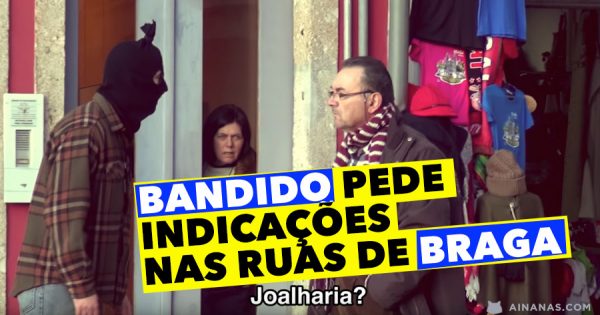 BANDIDO pede informações nas ruas de Braga