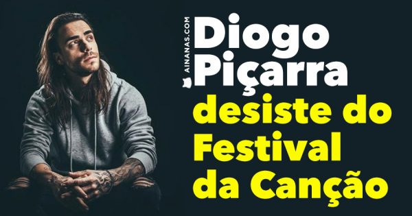 Diogo Piçarra DESISTE do Festival da Canção