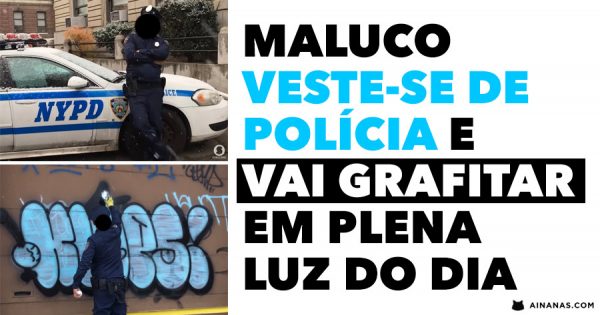 Maluco VESTE-SE DE POLÍCIA e vai Grafitar em Plena Luz do Dia