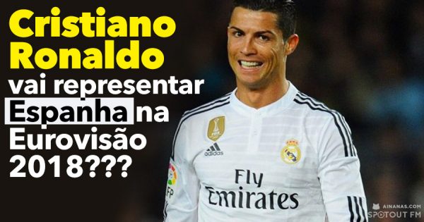 Cristiano Ronaldo vai representar Espanha na Eurovisão 2018???