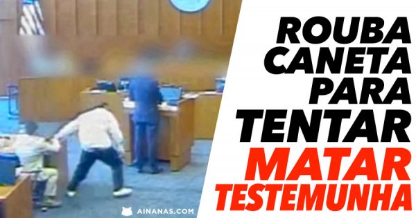 Rouba Caneta para TENTAR MATAR TESTEMUNHA em Tribunal