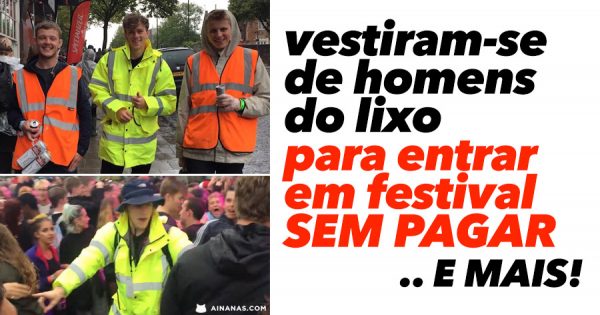 Vestem-se de HOMENS DO LIXO para ir a Festival sem Pagar