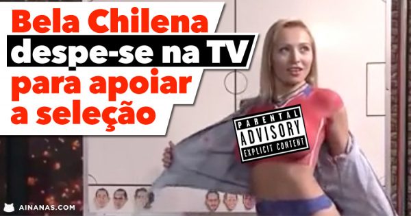 DANIELLA CHAVEZ: Bela gata chilena despe-se na TV para apoiar seleção!