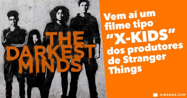 THE DARKEST MINDS: vem aí novo filme dos produtores de Stranger Things