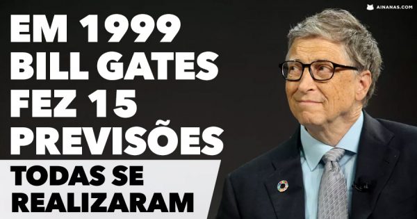 Em 1999 Bill Gates fez 15 Previsões. TODAS aconteceram.
