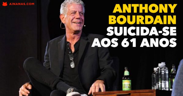 Anthony Bourdain Suicidou-se aos 61 Anos