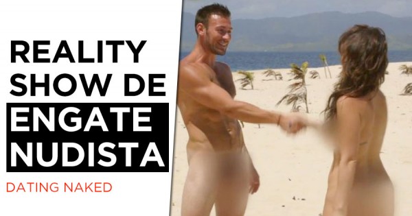 DATING NAKED: Reality Show de Engate Nudista