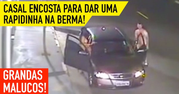 Casal Abusado Pára o Carro para dar RAPIDINHA na Berma