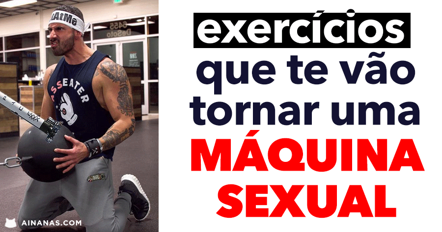 Exercícios que te vão tornar uma MÁQUINA SEXUAL