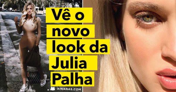 Vê o NOVO LOOK da lindíssima JULIA PALHA