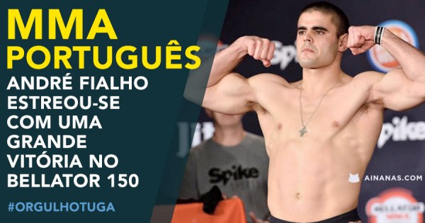 MMA PORTUGUÊS: ANDRÉ FIALHO – Estreia Fenomenal no Bellator 150