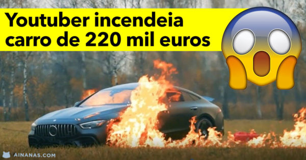 Youtuber incendeia Mercedes de 220 MIL EUROS como Protesto
