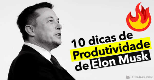 10 dicas de produtividade de ELON MUSK