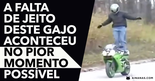 Exibicionismo + Falta de Jeito + Azar = ?