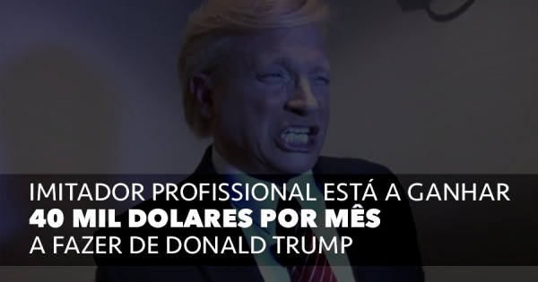 Este Imitador de Donald Trump está a Ganhar 40.000 por mês!