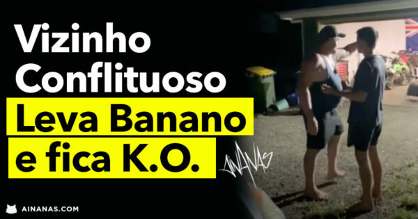 VIZINHO CONFLITUOSO leva banano e fica K.O.