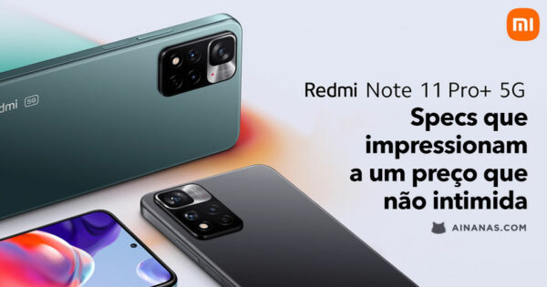 Conhece as specs Incríveis do Redmi Note 11 Pro+ 5G